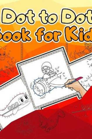 Cover of Dot to Dot Book for Kids