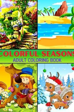 Cover of Colorful Seasons Adult Coloring Book