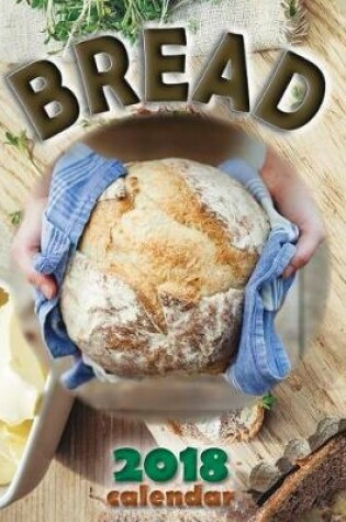 Cover of Bread 2018 Calendar