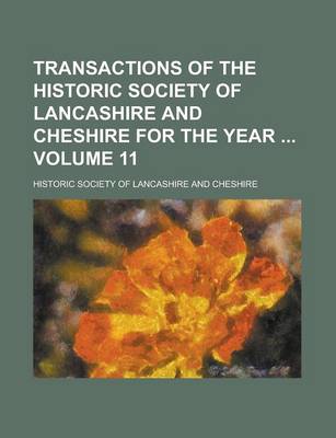 Book cover for Transactions of the Historic Society of Lancashire and Cheshire for the Year Volume 11