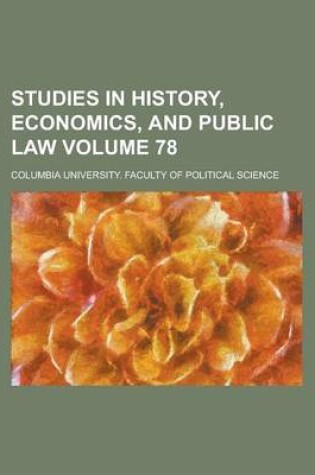 Cover of Studies in History, Economics, and Public Law Volume 78