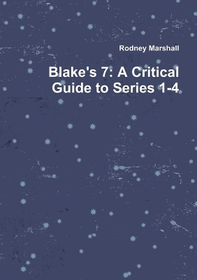 Book cover for Blake's 7: A Critical Guide to Series 1-4