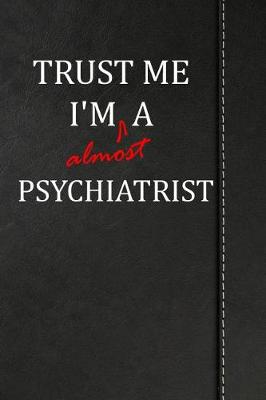 Book cover for Trust Me I'm almost a Psychiatrist