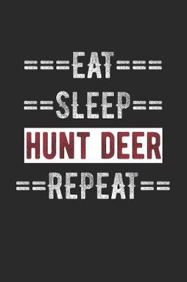 Book cover for Hunters Journal - Eat Sleep Hunt Deer Repeat