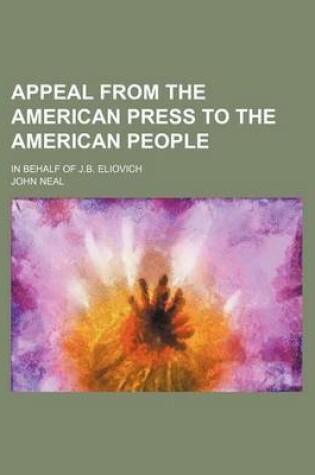 Cover of Appeal from the American Press to the American People; In Behalf of J.B. Eliovich