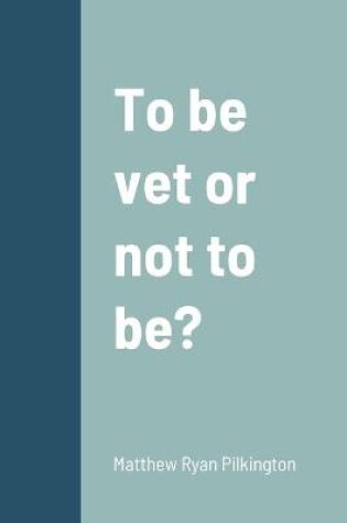 Cover of To be vet or not to be?