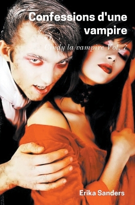 Book cover for Confessions d'une Vampire. Cindy la Vampire Vol. 7
