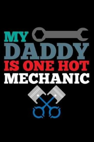 Cover of My Daddy Is One Hot Mechanic