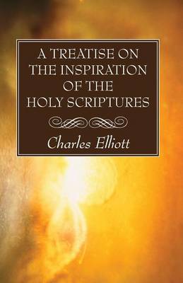 Book cover for A Treatise on the Inspiration of The Holy Scriptures