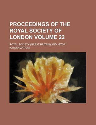 Book cover for Proceedings of the Royal Society of London Volume 22