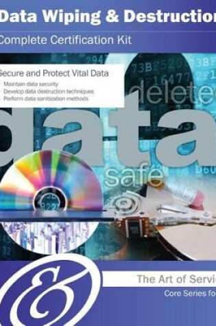 Cover of Data Wiping and Destruction Complete Certification Kit - Core Series for It