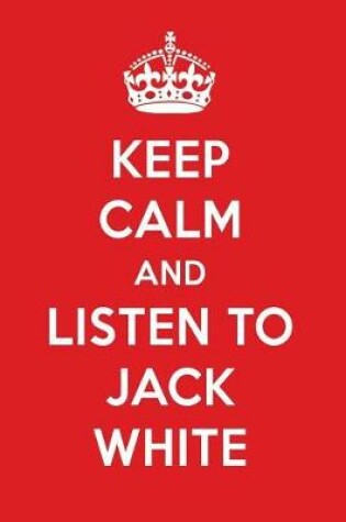 Cover of Keep Calm and Listen to Jack White