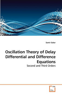 Book cover for Oscillation Theory of Delay Differential and Difference Equations