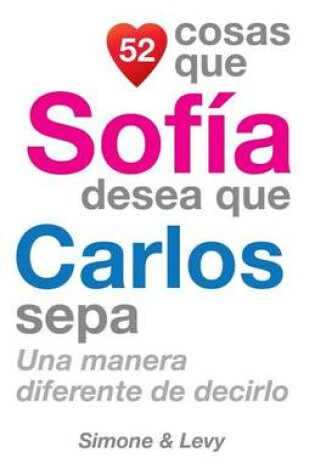Cover of 52 Cosas Que Sofía Desea Que Carlos Sepa