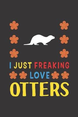 Book cover for I Just Freaking Love Otters