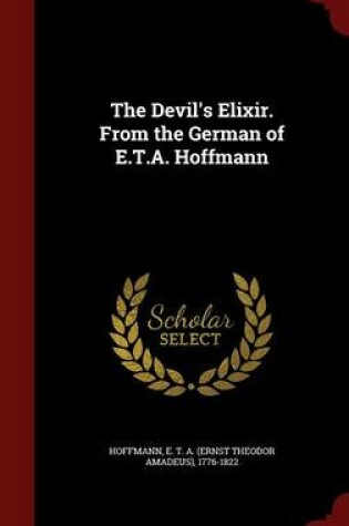 Cover of The Devil's Elixir. from the German of E.T.A. Hoffmann