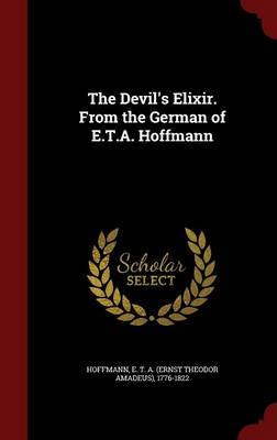 Book cover for The Devil's Elixir. from the German of E.T.A. Hoffmann