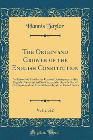 Cover of The Origin and Growth of the English Constitution, Vol. 2 of 2