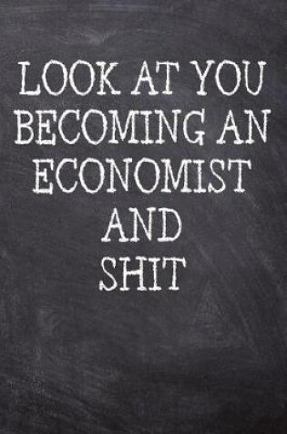 Cover of Look At You Becoming An Economist And Shit