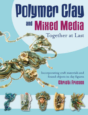 Book cover for Polymer Clay and Mixed Media-- Together at Last