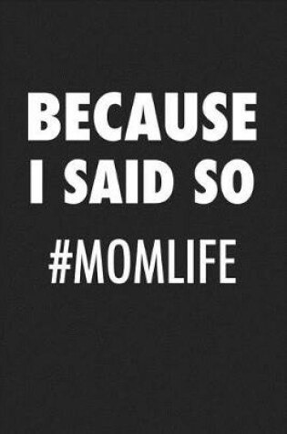 Cover of Because I Said So Mom Life