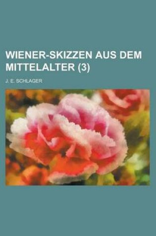 Cover of Wiener-Skizzen Aus Dem Mittelalter (3 )