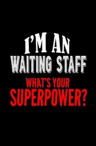 Cover of I'm a waiting staff. What's your superpower?