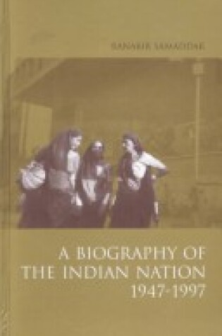 Cover of A Biography of the Indian Nation, 1947-1997