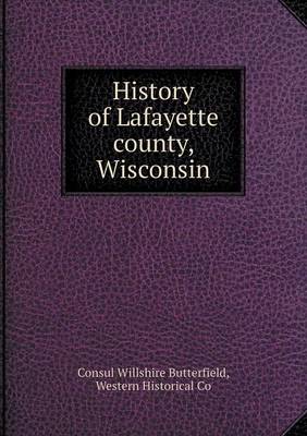 Book cover for History of Lafayette county, Wisconsin