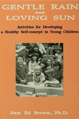 Book cover for Gentle Rain and Loving Sun: Activities for Developing a Healthy Self-Concept in Young Children
