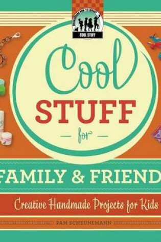 Cover of Cool Stuff for Family & Friends: