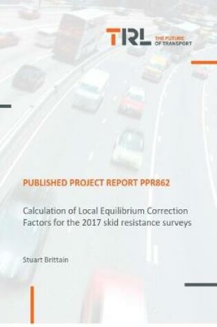 Cover of Calculation of Local Equilibrium Correction Factors for the 2017 Skid Resistance Surveys