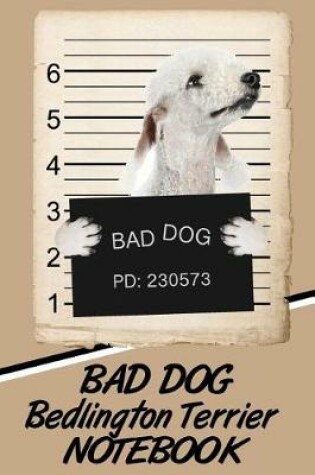 Cover of Bad Dog Bedlington Terrier Notebook