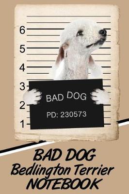 Book cover for Bad Dog Bedlington Terrier Notebook