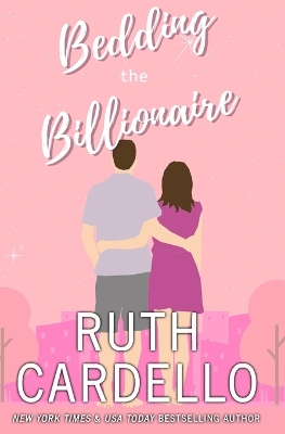 Bedding the Billionaire (Book 3) (Legacy Collection) by Ruth A Cardello