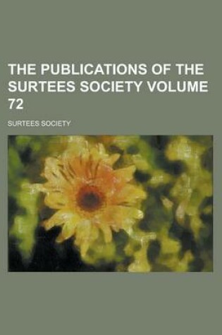 Cover of The Publications of the Surtees Society Volume 72