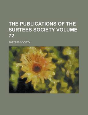 Book cover for The Publications of the Surtees Society Volume 72