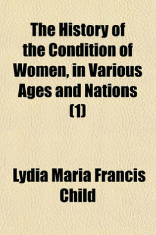 Cover of The History of the Condition of Women, in Various Ages and Nations (1)