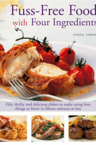Cover of Fuss-free Food with Four Ingredients