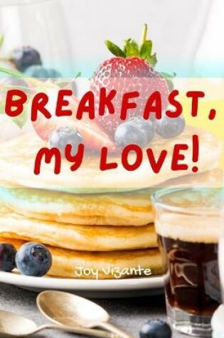 Cover of Breakfast My Love!