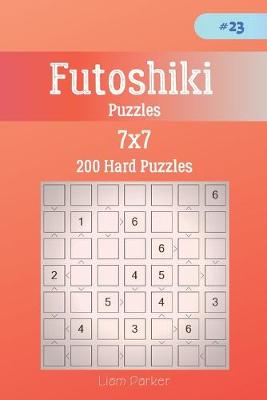 Book cover for Futoshiki Puzzles - 200 Hard Puzzles 7x7 vol.23