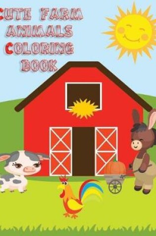 Cover of Cute Farm Animals Coloring Book