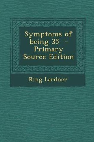 Cover of Symptoms of Being 35 - Primary Source Edition