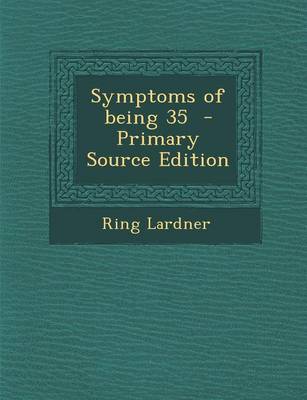 Book cover for Symptoms of Being 35 - Primary Source Edition