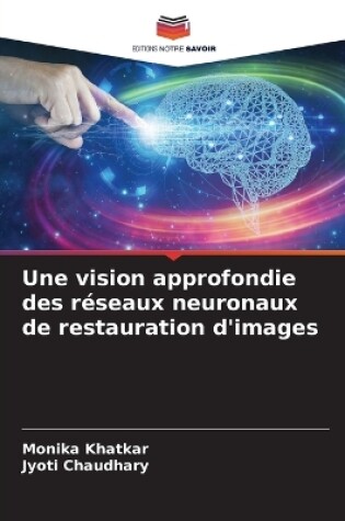 Cover of Une vision approfondie des réseaux neuronaux de restauration d'images