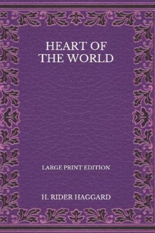 Cover of Heart of the World - Large Print Edition
