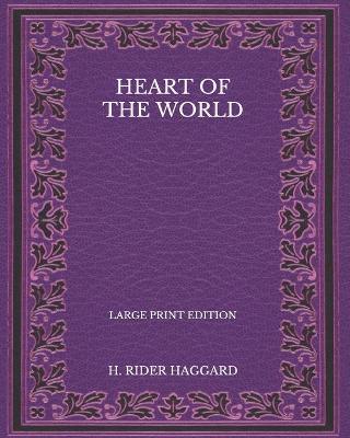 Book cover for Heart of the World - Large Print Edition