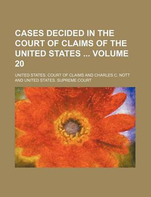 Book cover for Cases Decided in the Court of Claims of the United States Volume 20