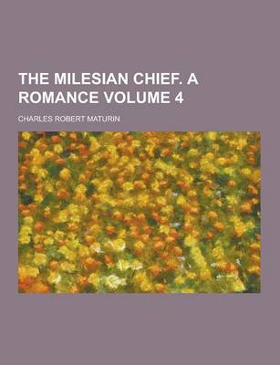 Book cover for The Milesian Chief. a Romance Volume 4