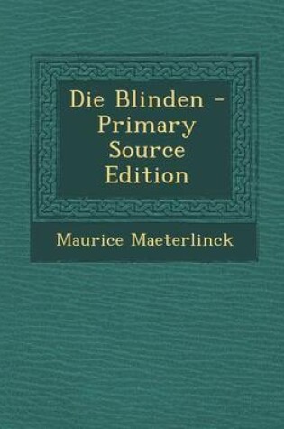 Cover of Die Blinden - Primary Source Edition